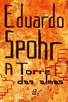 A Torre das Almas by Eduardo Spohr