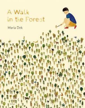 A Walk in the Forest: (ages 3-6, Hiking and Nature Walk Children's Picture Book Encouraging Exploration, Curiosity, and Independent Play) by Maria Dek