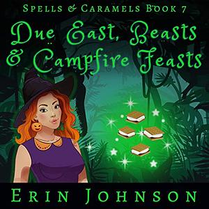 Due East, Beasts & Campfire Feasts by Erin Johnson