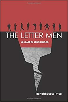 The Letter Men: Forty Years of Brotherhood by Ronald Scott Price