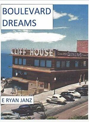 Boulevard Dreams by E. Ryan Janz