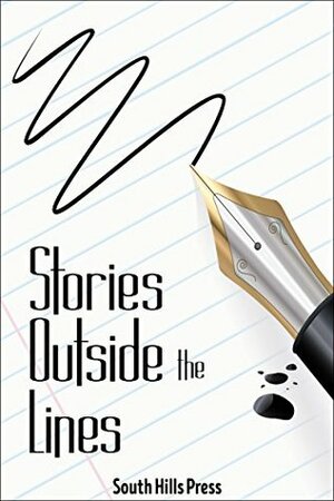 Stories Outside the Lines by South Hills Press, Dana Terry, Cathy Greco, Tom Imerito, John Thompson, Adam Coppola, Rick Jafrate, Wendy Kelly, Jean-Luc Cheri