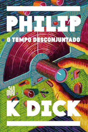 O Tempo Desconjuntado by Philip K. Dick