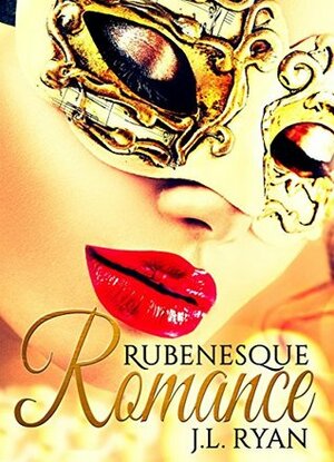 Rubenesque Romance by J.L. Ryan