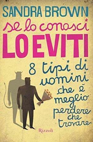 Se lo conosci lo eviti: 8 tipi di uomini che è meglio perdere che trovare by Sandra L. Brown