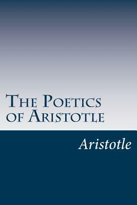 The Poetics of Aristotle by Aristotle