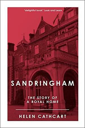 Sandringham: The Story of a Royal Home by Helen Cathcart