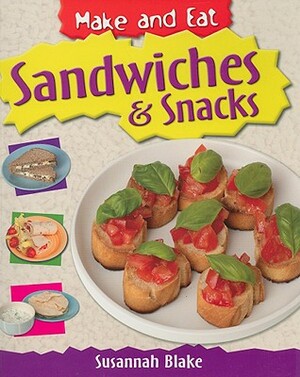 Sandwiches & Snacks by Susannah Blake