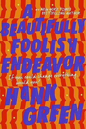 A Beautifully Foolish Endeavor by Hank Green