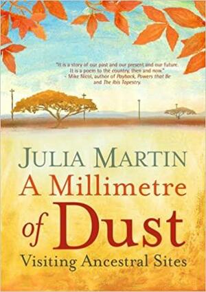 A Millimetre of Dust: Visiting Ancestral Sites by Julia Martin