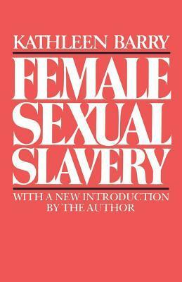 Female Sexual Slavery by Kathleen Barry
