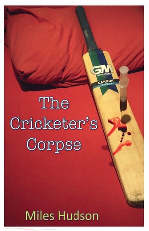 The Cricketer's Corpse by Miles M. Hudson