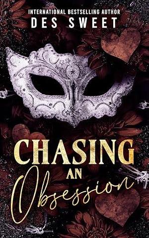 Chasing An Obsession by Des Sweet, Des Sweet