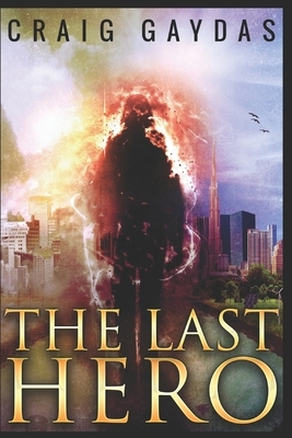 The Last Hero: Large Print Edition by Craig Gaydas