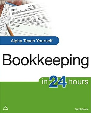 Alpha Teach Yourself Bookkeeping in 24 Hours by Carol Costa