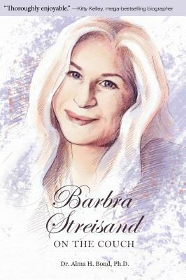 Barbra Streisand: On the Couch by Alma H. Bond