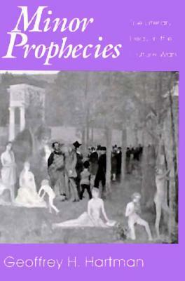 Minor Prophecies by Geoffrey H. Hartman