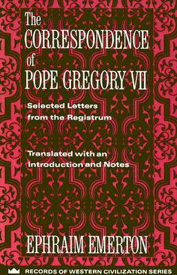 The Correspondence of Pope Gregory VII: Selected Letters from the Registrum by 