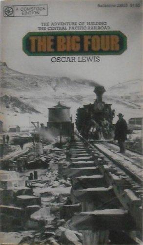 The Big Four: The Story of Huntington, Stanford, Hopkins and Crocker and of the Building of the Central Pacific by Oscar Lewis, Oscar Lewis