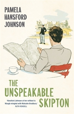 The Unspeakable Skipton: The Modern Classic by Pamela Hansford-Johnson