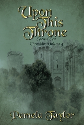 Upon This Throne by Pamela Taylor