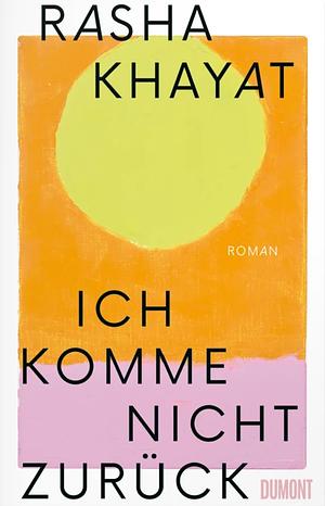 Ich komme nicht zurück by Rasha Khayat