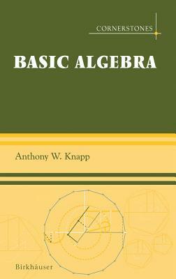 Basic Algebra by Anthony W. Knapp
