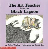 The Art Teacher from the Black Lagoon by Jared Lee, Mike Thaler