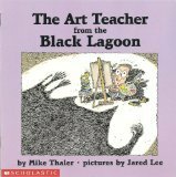 The Art Teacher from the Black Lagoon by Mike Thaler, Jared Lee