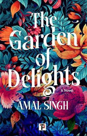 The Garden of Delights by Amal Singh