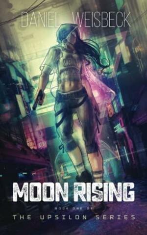 Moon Rising, Book One of the Upsilon Series by Daniel Weisbeck