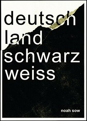 Deutschland Schwarz Weiß: Der alltägliche Rassismus by Noah Sow