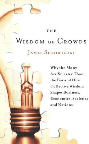 The Wisdom of Crowds by James Surowiecki