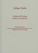 Urban Exile: Collected Writings of Harry Gamboa, Jr by Chon A. Noriega