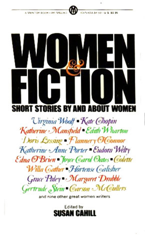 Women and Fiction: Short Stories By and About Women by Susan Cahill