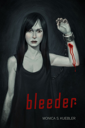 Bleeder (Blood Magic Saga, Book 1) by Monica S. Kuebler