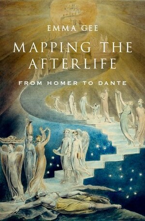 Mapping the Afterlife: From Homer to Dante by Emma Gee