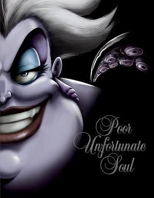 Poor Unfortunate Soul: A Tale of the Sea Witch by Serena Valentino