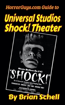 Horrorguys.com Guide to Universal Studios Shock! Theater by Brian Schell