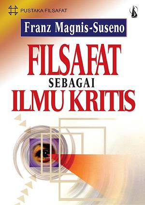 Filsafat sebagai Ilmu Kritis by Franz Magnis-Suseno