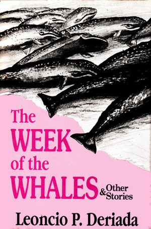 The Week of the Whales & Other Stories by Leoncio P. Deriada