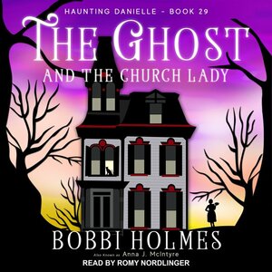 The Ghost and the Church Lady by Bobbi Holmes, Anna J. McIntyre