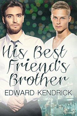 His Best Friend's Brother by Edward Kendrick