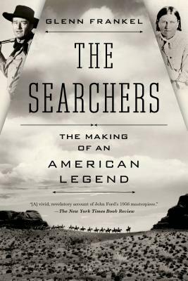 The Searchers: The Making of an American Legend by Glenn Frankel