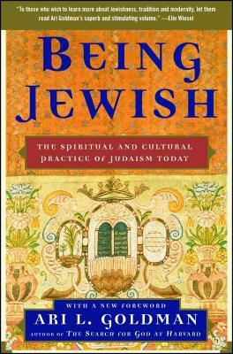 Being Jewish: The Spiritual and Cultural Practice of Judaism Today by Ari L. Goldman