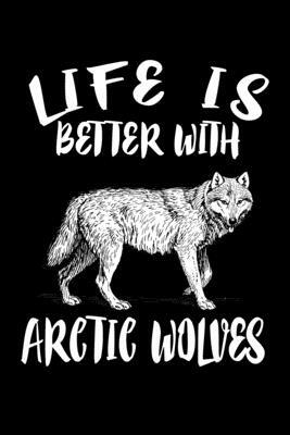 Life Is Better With Arctic Wolves: Animal Nature Collection by Marko Marcus
