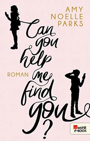 Can you help me find you? by Amy Noelle Parks