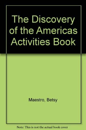 Discovery of the Americas Classroom: Activities Book by Betsy Maestro, Giulio Maestro