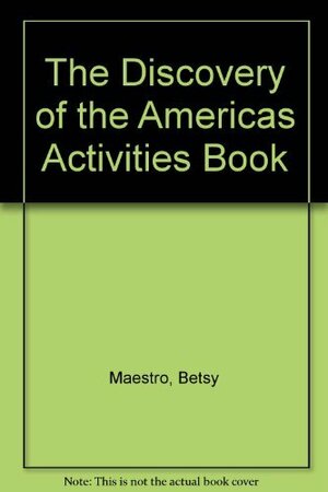 Discovery of the Americas Classroom: Activities Book by Giulio Maestro, Betsy Maestro