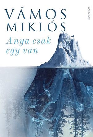 Anya csak egy van by Miklós Vámos